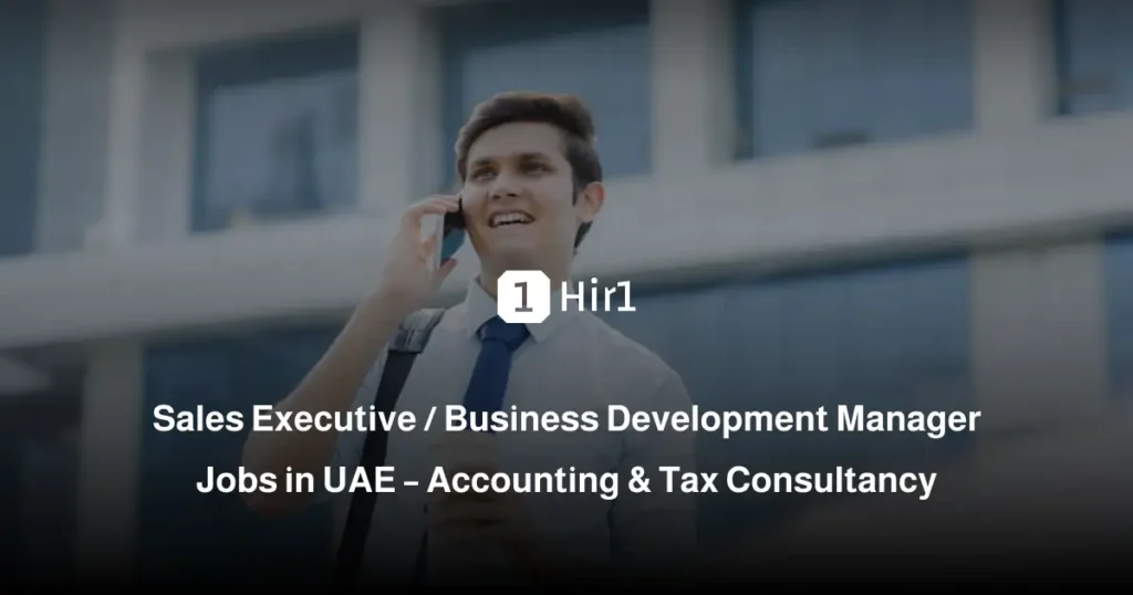 Business Development Manager Jobs in UAE – Accounting & Tax Consultancy